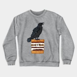 Never S'more quoth the raven. Crewneck Sweatshirt